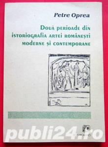 Doua perioade din istoriografia artei romanesti moderne si contemporane, Petre Oprea