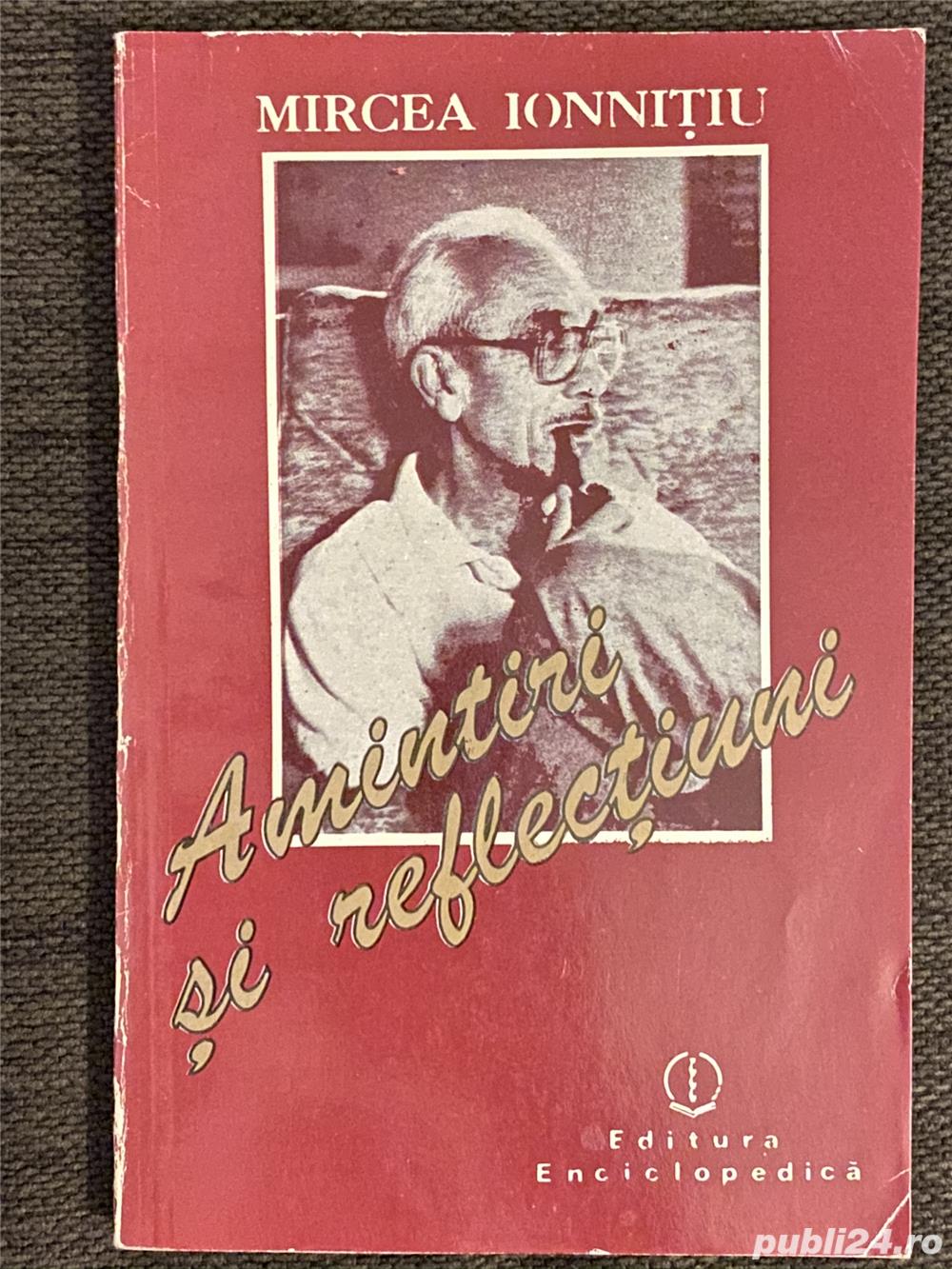 Amintiri si reflectiuni - Mircea Ionnitiu
