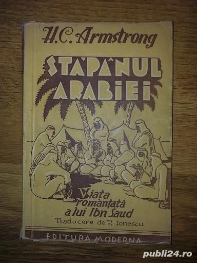 Vol. Stapanul Arabiei  - Viata romantata a lui Ibn Saud  de HC Armstrong