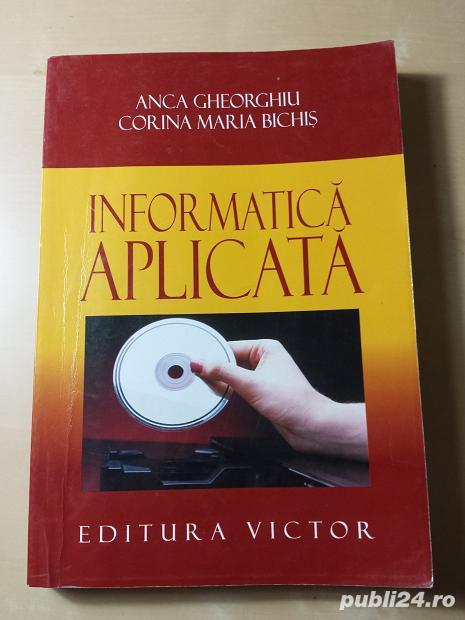 Vol."Informatica aplicata" de Anca Gheorghiu si Corina Maria Bichis