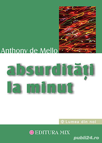  carte Anthony De Mello Absurdităţi la minut 