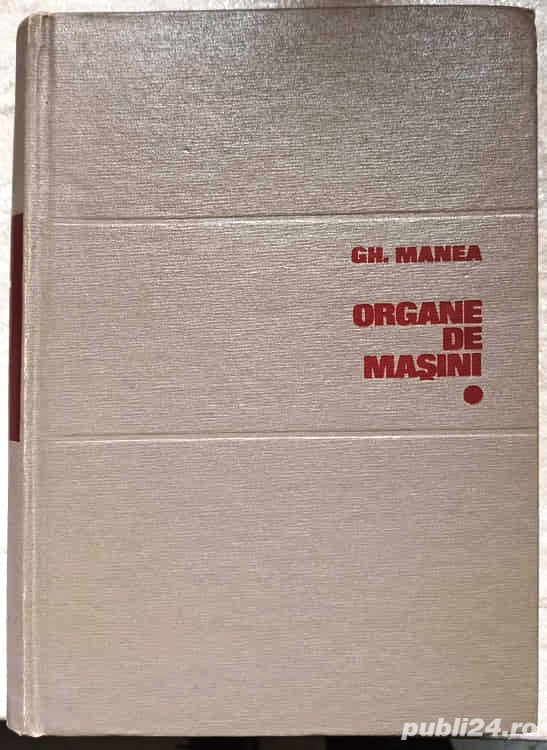 organe de masini de gheorghe manea cartonata este intr-o stare impecabila editura tehnica 1970