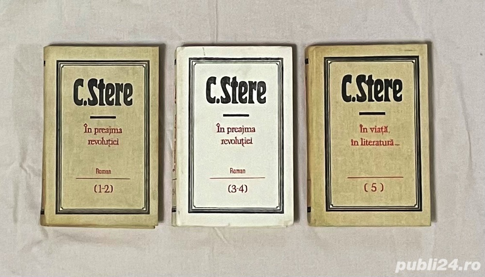 in preajma revolutiei (1-2) + (3-4) roman si in viata, in literatura (5) de c stere cartonate 