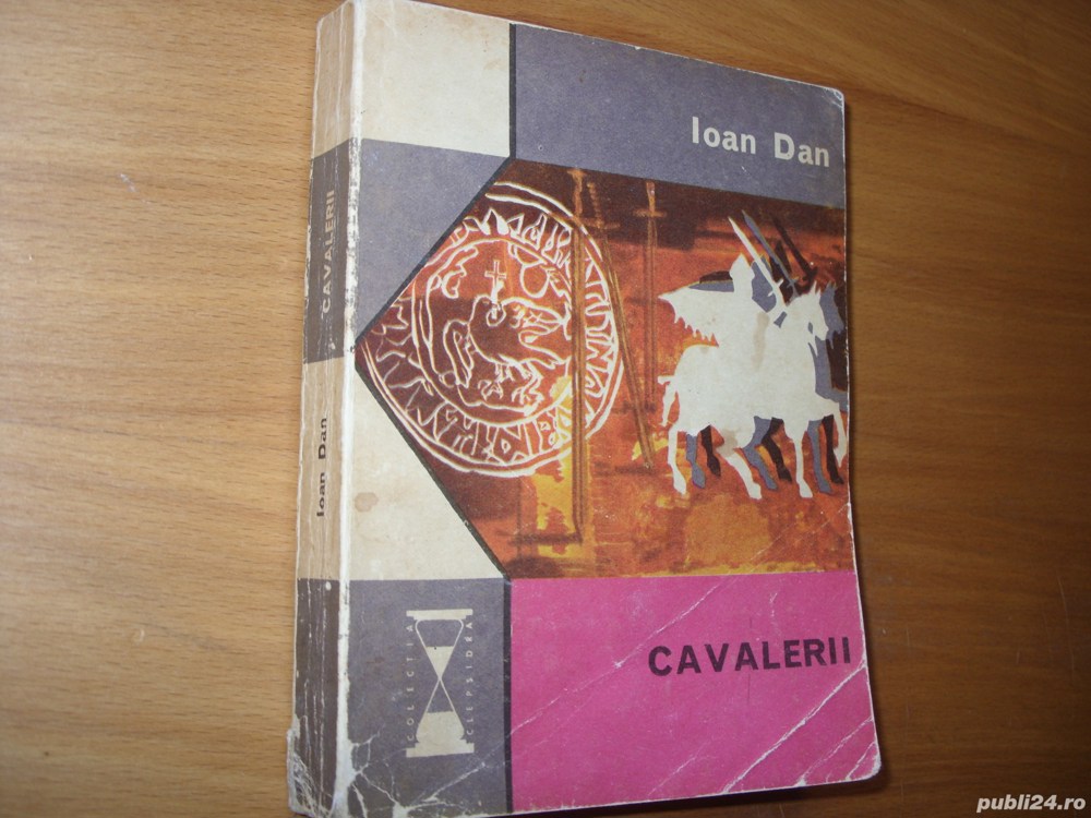 Ioan Dan - Cavalerii ( 400 pagini )