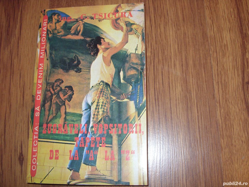 Zugraveli, vopsitorii, tapete de la A la Z  ( 331 pagini )