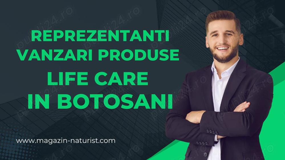 Reprezentanti vanzari produse Life Care in Botosani