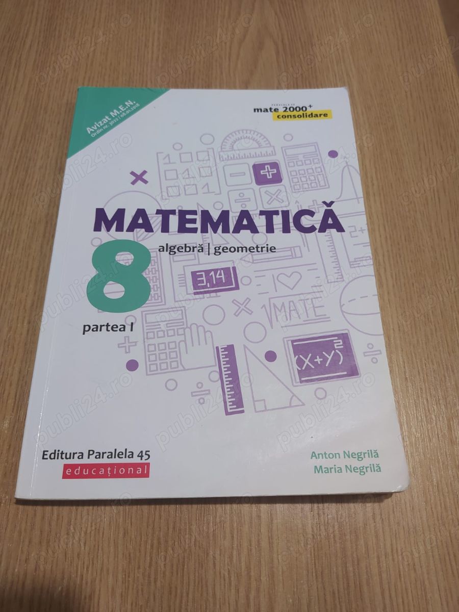 Matematica - Algebra, geometrie - clasa a VIII-a, partea I si partea a II-a - A. Negrila, M. Negrila