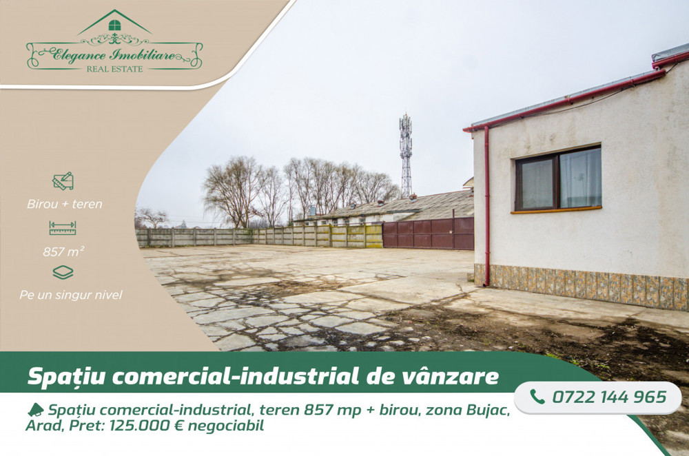 Spațiu comercial-industrial, teren 857 mp + birou, zona Bujac, Arad