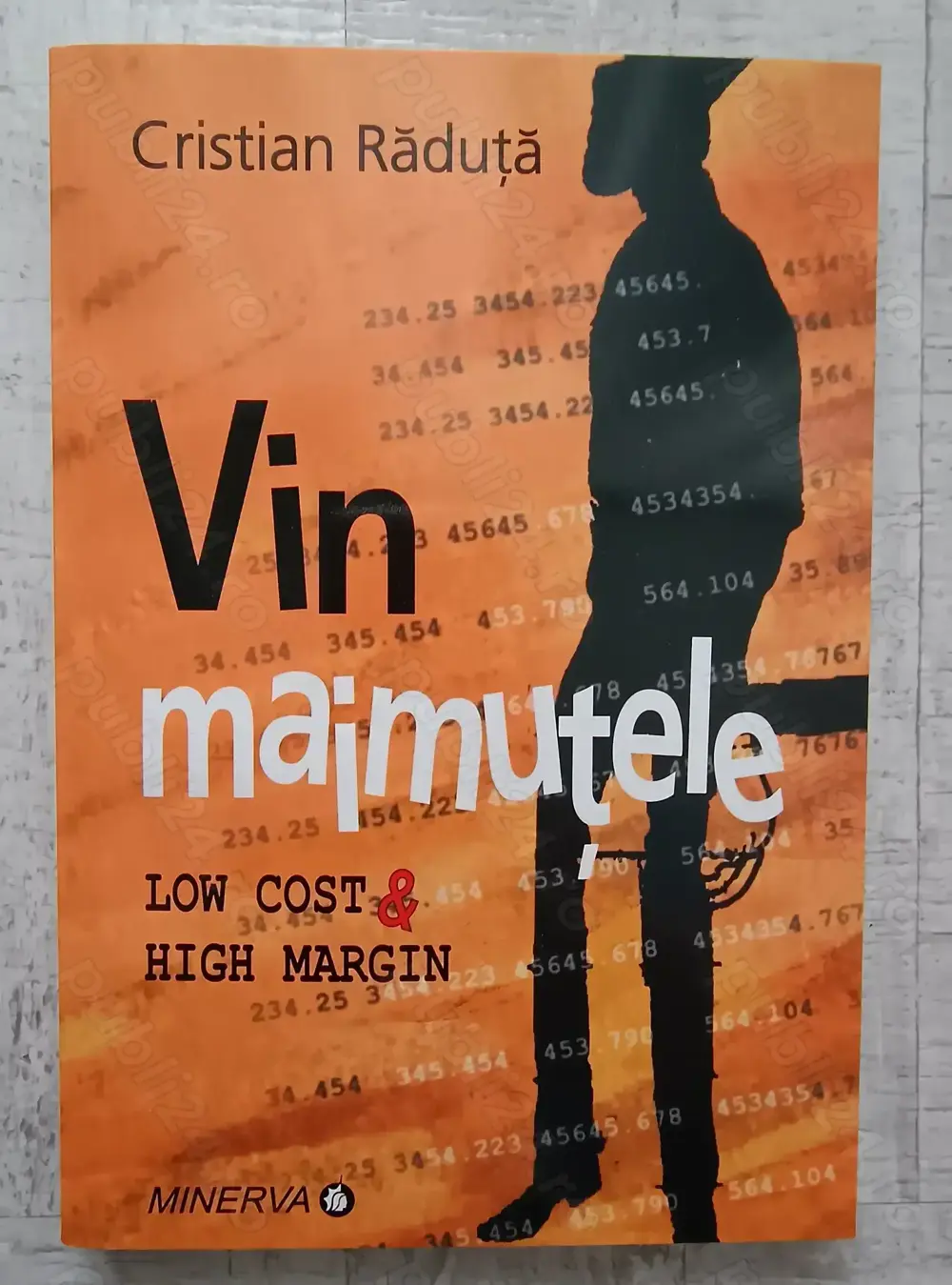 Cristian Răduță - Vin maimuțele. Low cost & high margin. Editura Minerva