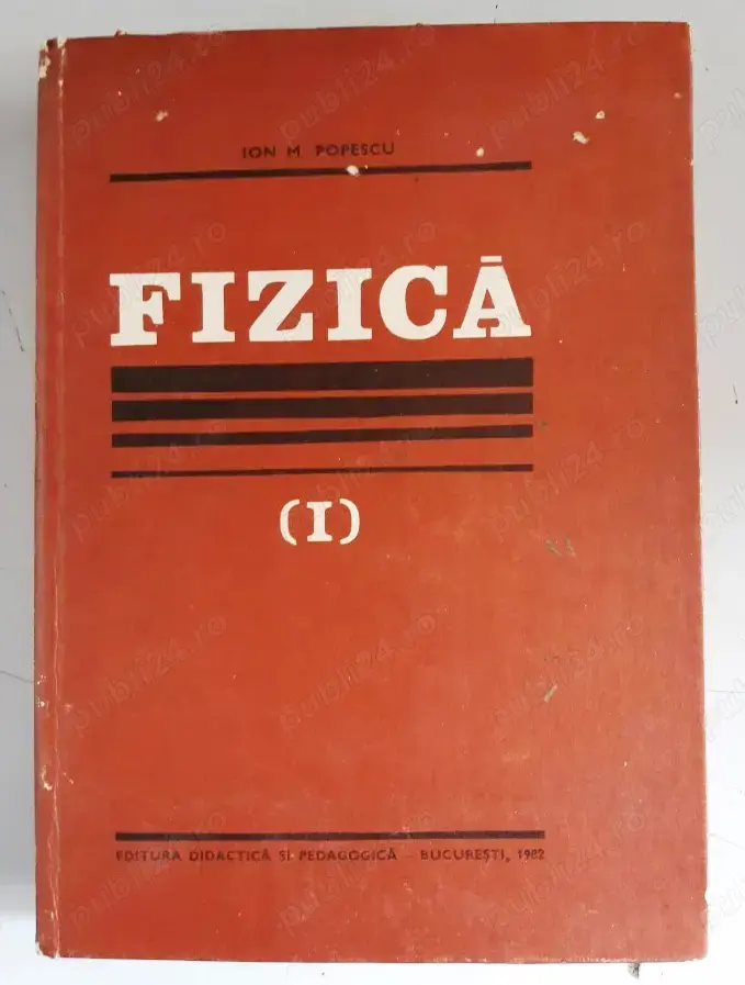 fizica volumul i 1 de ion m. popescu cartonata editura didactica si pedagogica  editia 1982
