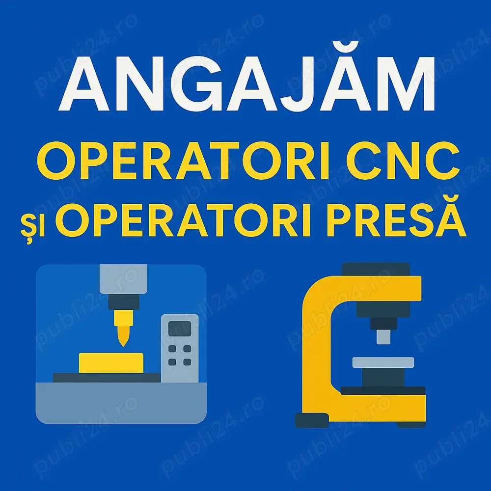 **Operatori CNC** și **Operatori Presă** 