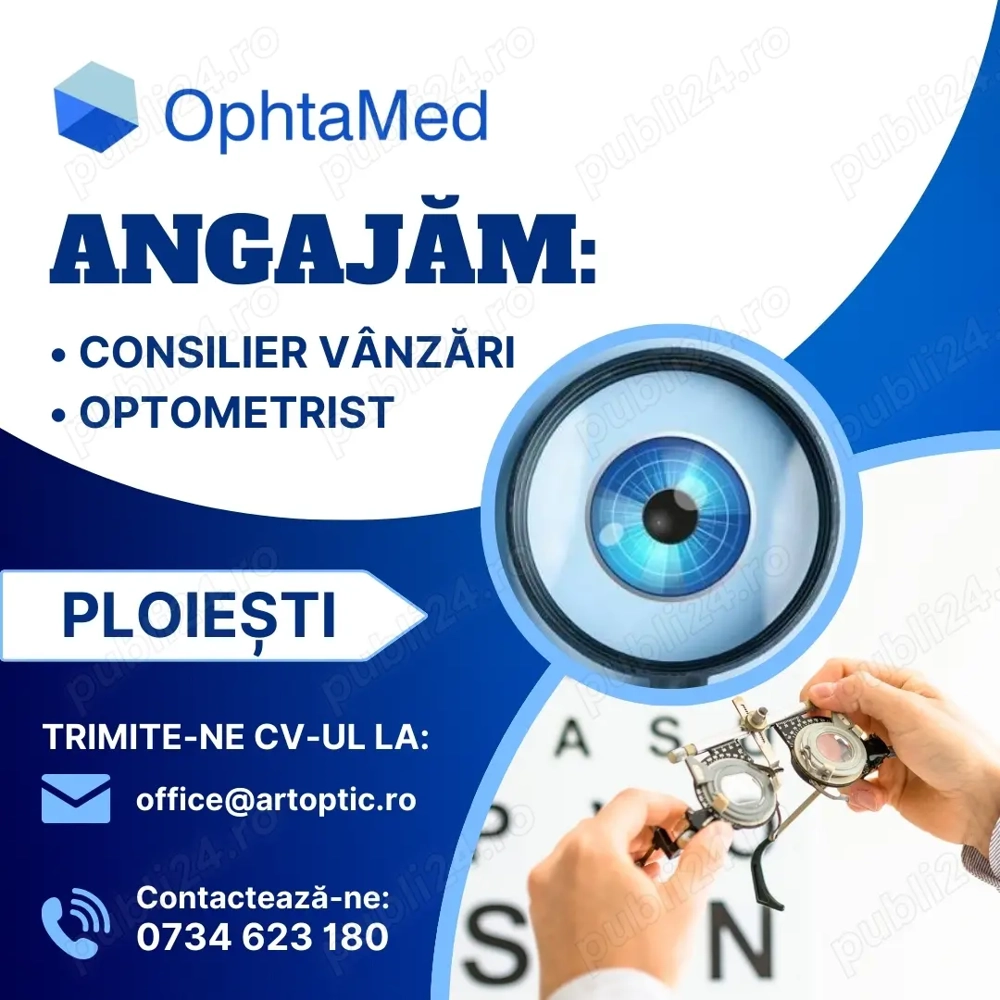 Angajăm Optometrist și Consilier Vânzări Ploiești
