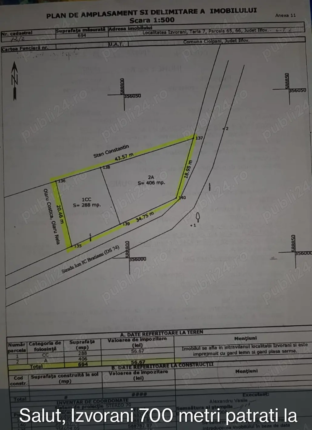 700 m Izvorani-Ciolpani la 2 km de DN1 500m de COR gaz-curent-canaliz la poarta gard 2m porti duble