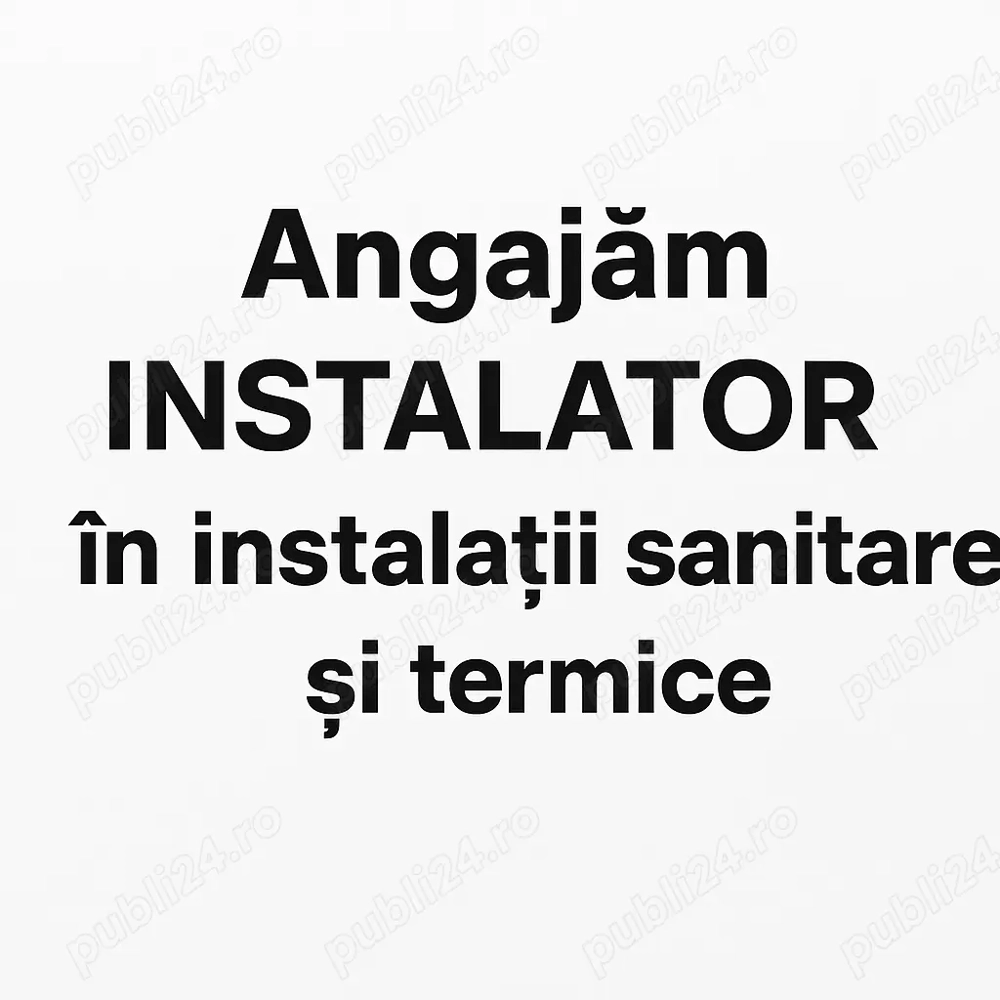 Angajăm INSTALATOR în instalații sanitare și termice