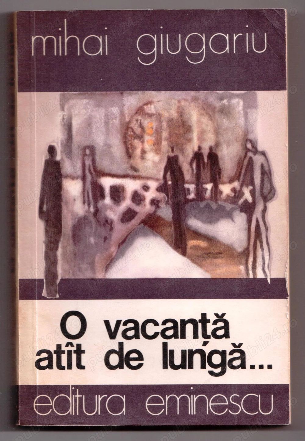 o vacanta atat   atit de lunga  de mihai giugariu 1978 editura eminescu 316 pagini 