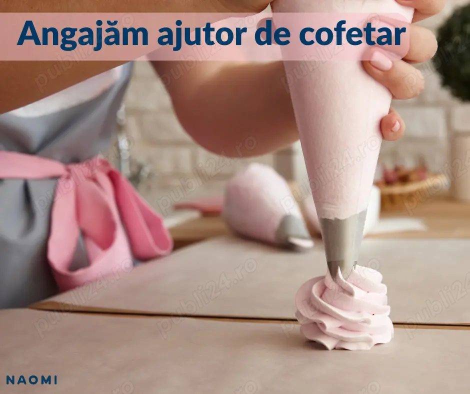 Angajăm Cofetar Patiser şi Ajutor Cofetar Patiser