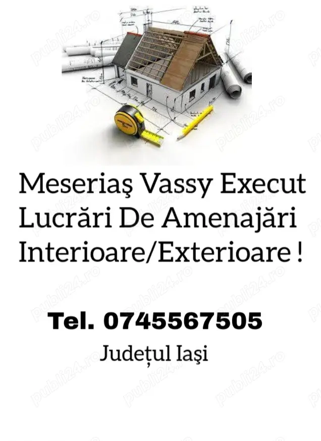 Meseriaș Vassy Execut Amenajări Interioare,Exterioare Județul Iași!!!! 