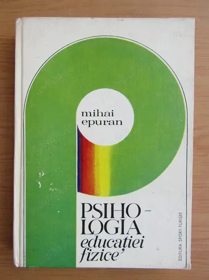 psihologia educatiei fizice cartonata de mihai epuran editura sport-turism 1976 349 pagini stare bun