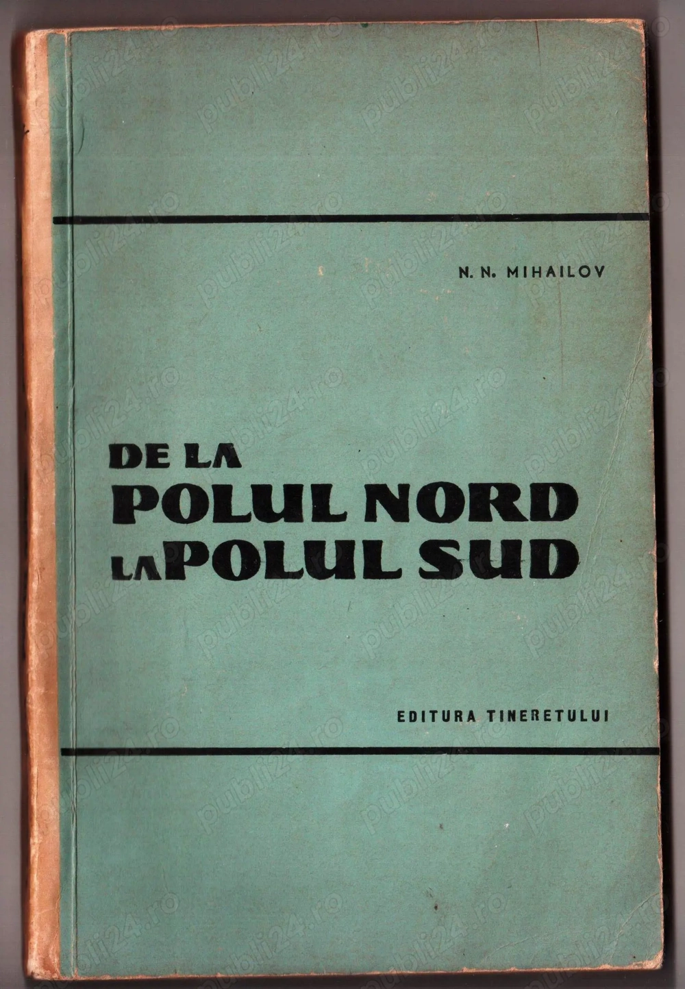 de la polul nord la polul sud de n n  mihailov editura tineretului 174 pagini 1960 