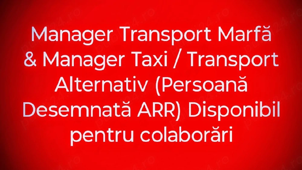 Manager Transport Marfă & Transport Alternativ (Persoană Desemnată ARR) Disponibil pentru colaborări