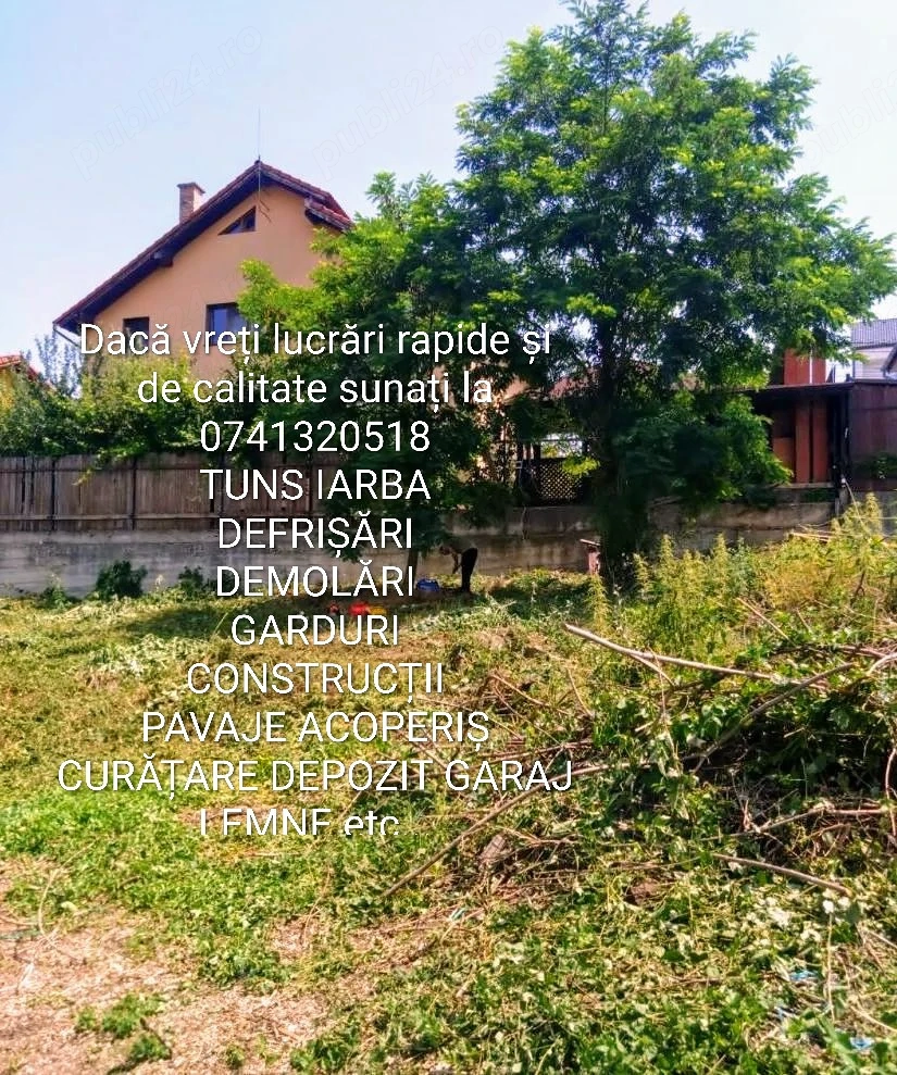 Tuns iarba defrișări demolări șopron pavaje garduri etc 