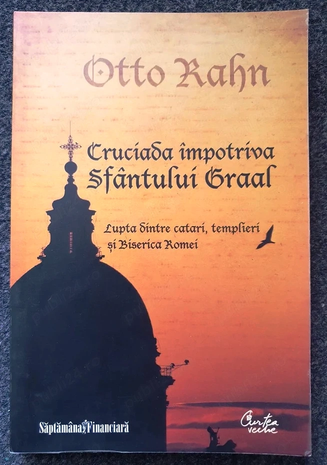 cruciada impotriva sfantului graal de otto rahn editura curtea veche 2010 241 pagini carte în stare 