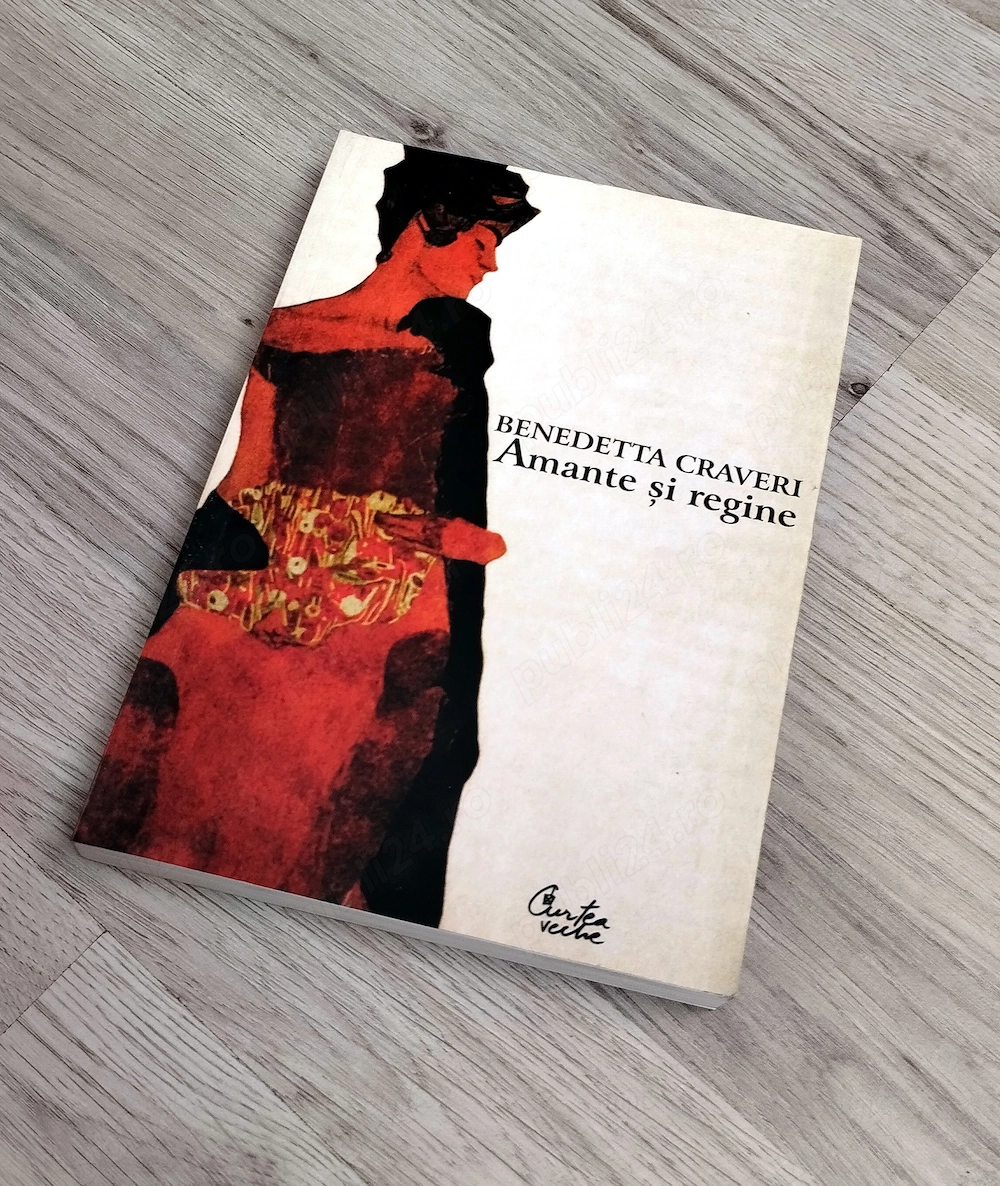 Amante si Regine - Benedetta Craveri