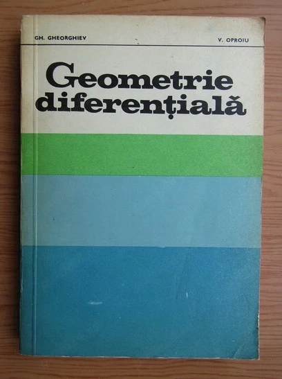 Gh. Gheorghiev   V. Oproiu - Geometrie diferentiala