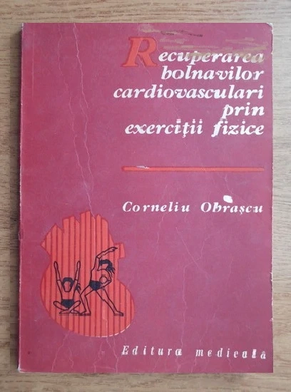 Corneliu Obrascu - Recuperarea bolnavilor cardiovasculari prin exercitii fizice
