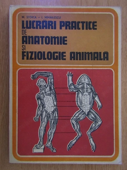M. Stoica I. Mihailescu - Lucrari practice de anatomie si fiziologie animala