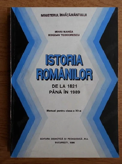 Mihai Manea Bogdan Teodorescu - Istoria romanilor. De la 1821 pana in 1989.