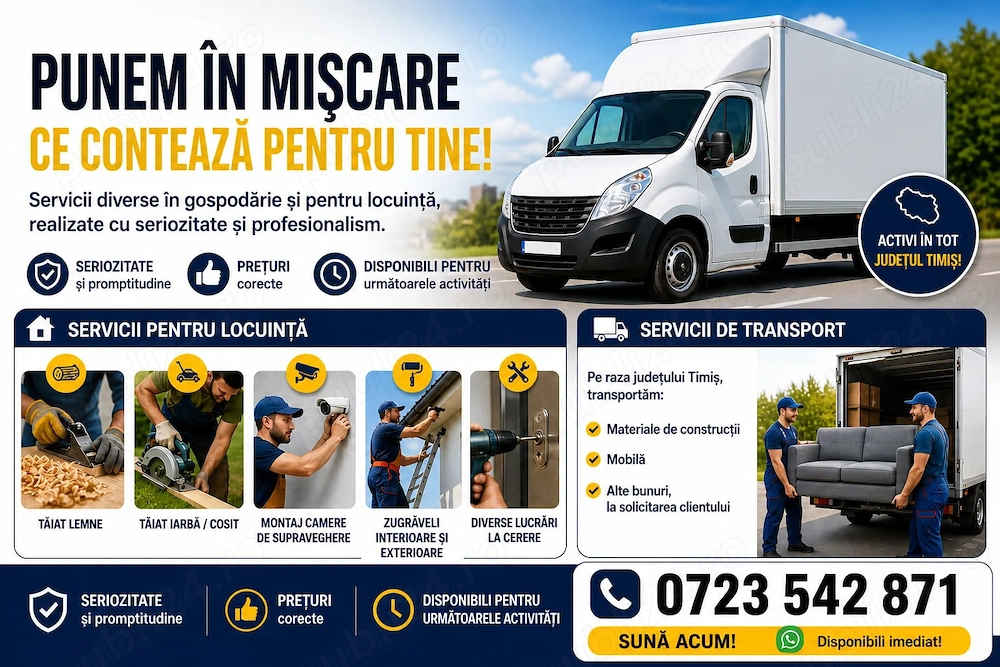 Oferim servicii diverse în gospodărie și pentru locuință+servici de transport pe raza jud Timiș 