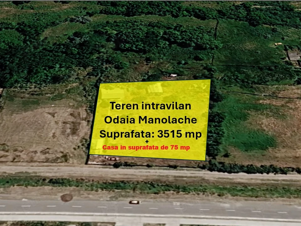 Teren 3515 mp si casa 75 mp, Odaia Manolache.