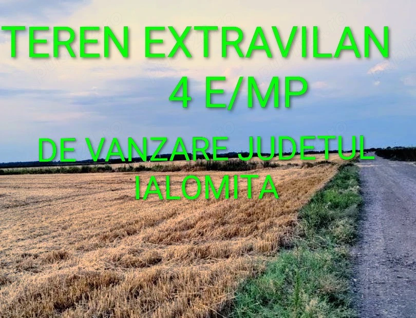 Terenuri extravilane la 4 E  mp Ialomita 