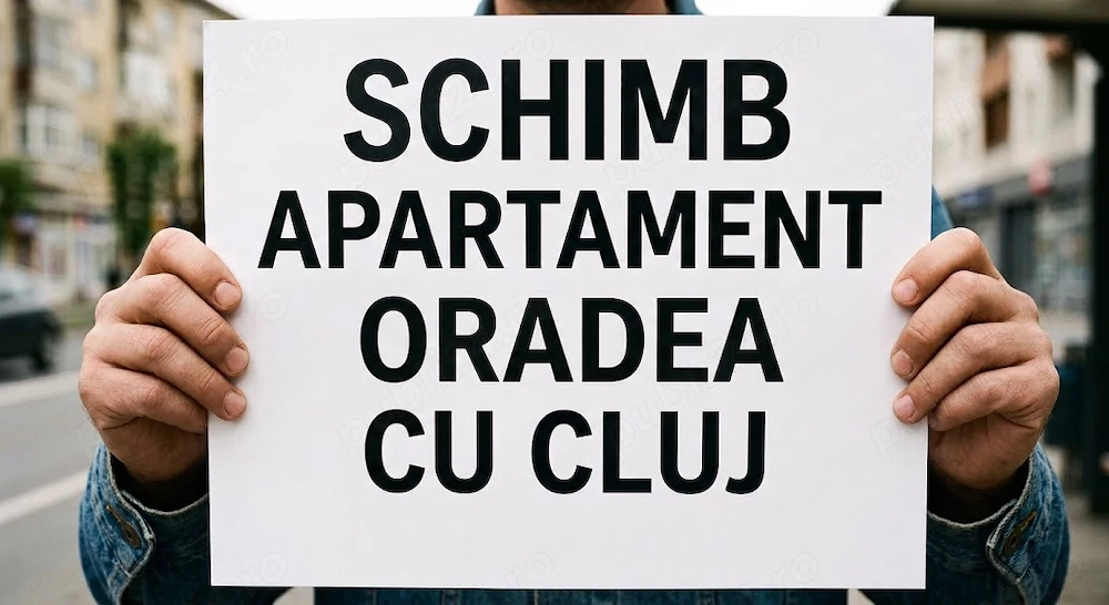 SCHIMB 3 Camere Oradea   2 Camere Cluj