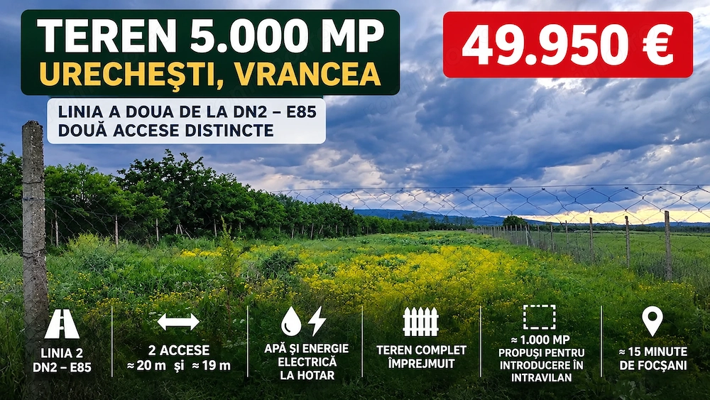 Teren 5.000 mp | Linia 2 DN2-E85 | 2 accese | Urechești