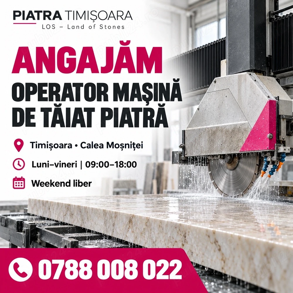 Angajăm operator mașină de tăiat piatră   Timișoara