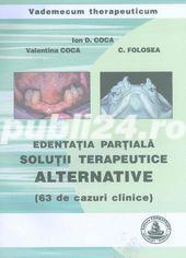 Edentatia partiala   Solutii terapeutice alternative 63 de cazuri clinice)   I. Coca, V. Coca