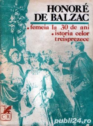 Femeia la 30 de ani * Istoria celor treisprezece * Ducesa de Langeais * Fata cu ochii de aur