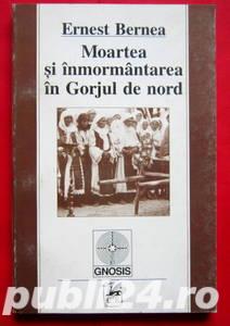  	 Moartea si inmormantarea in Gorjul de Nord, Ernest Bernea, 1998