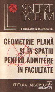 Geometrie plană şi în spaţiu pentru admitere în facultate de C.Ionescu-Ţiu