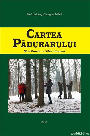 Cartea Pădurarului 2016. Ghid practic al Silvicultorului.