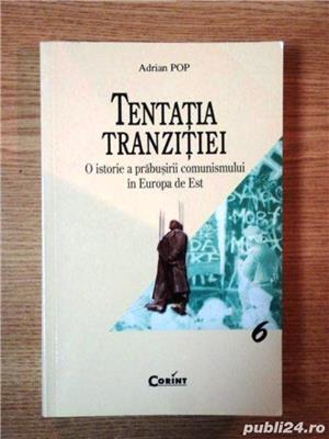 tentatia tranzitiei, o istorie a prabusirii comunismului de adrian pop editura corint 2002