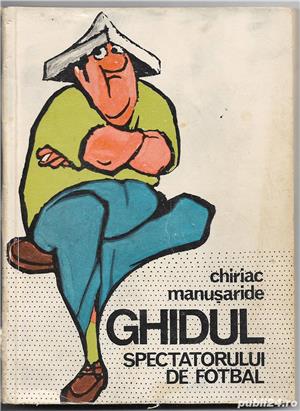 Chiriac Manusaride - Ghidul spectatorului de fotbal