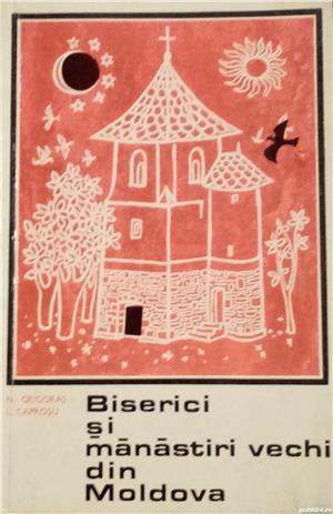 Biserici si manastiri vechi din Moldova - N. Grigoras, I. Caprosu