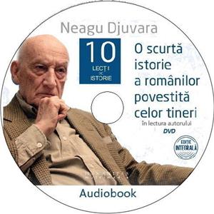 Neagu Djuvara "O scurta istorie a romanilor povestita celor tineri"