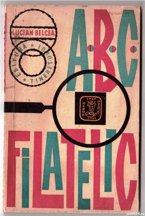 abc filatelic de lucian belcea editura tineretului bucuresti 1965 126 de pagini stare buna 