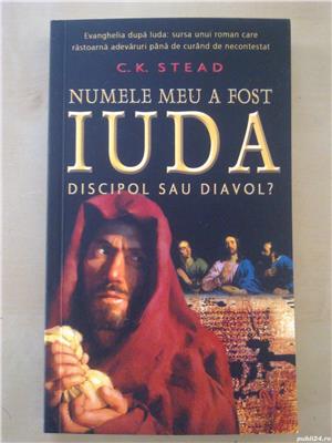 Vol."Numele meu a fost Iuda - Discipol sau diavol ?"  de CK Stead