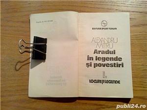  ARADUL IN LEGENDE SI POVESTIRI -  Alexandru Mitru -  Editura Sport-Turism, 1982, 196 p. - imagine 2