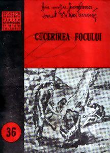 Cucerirea focului (de Al. Sanielevici)